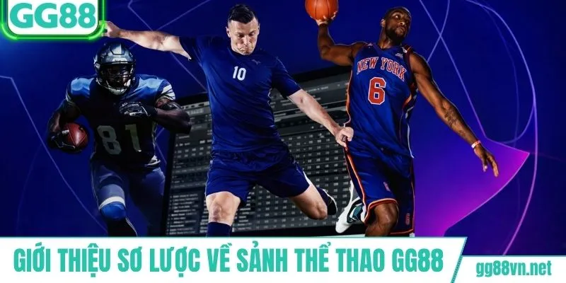 Giới thiệu sơ lược về sảnh thể thao GG88