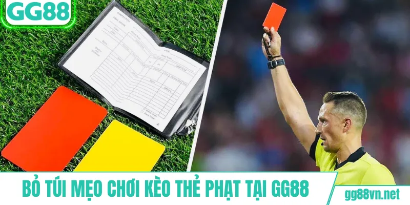 Bỏ túi mẹo chơi kèo thẻ phạt tại GG88