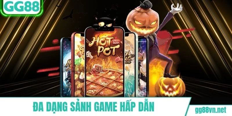 Đa dạng các sảnh cược quay hũ vô cùng thú vị