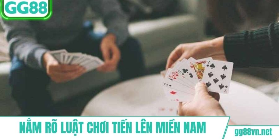 Kinh nghiệm chơi tiến lên miền Nam qua nắm luật chơi