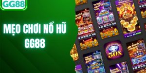 Mẹo Chơi Nổ Hũ GG88 - Hội Viên Săn Thưởng Khủng Tại Nhà Cái