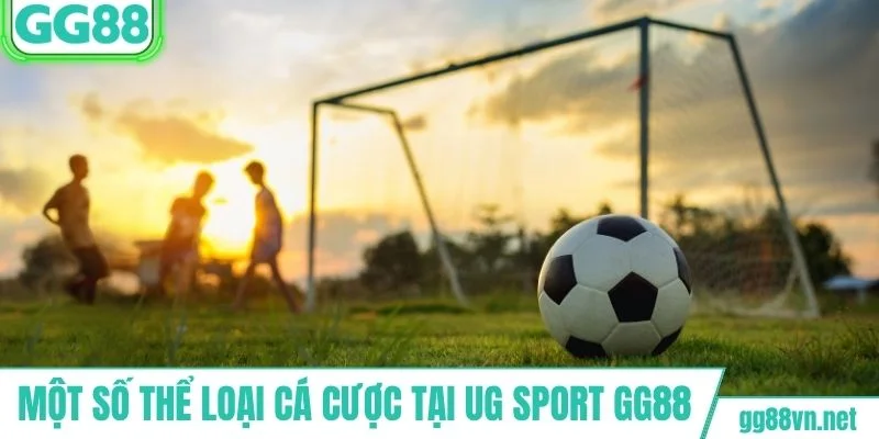 Một số thể loại cá cược tại UG sport GG88