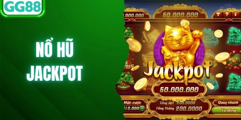 Nổ Hũ Jackpot Là Gì? Mẹo Đổi Đời Chỉ 1 Lần Quay Tại GG88