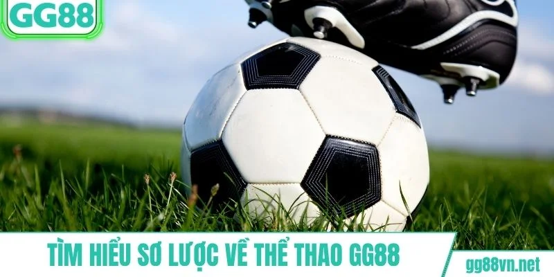 Tìm hiểu sơ lược về thể thao GG88